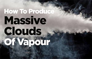 How to get the Biggest Vape Clouds
