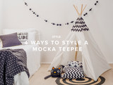 4 Ways to Style a Mocka Teepee