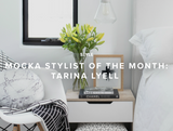 Mocka Stylist of the Month: Tarina Lyell