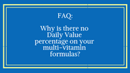 FAQ- Why don't you provide a Daily Value % on your formulas?