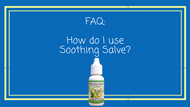 FAQ- How Do I Use Soothing Salve?