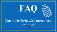 FAQ: Can herbs help with menstrual cramps?