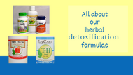 All About our Herbal Detoxification Formulas