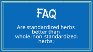 FAQ- Standardized Herbs