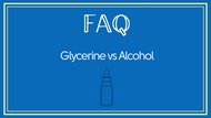FAQ: Glycerine vs Alcohol 