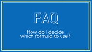 FAQ: How do I decide which formula to use? 