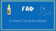 FAQ:  Is Worm Out ok for infants?