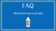 FAQ: Mineral formula vs prenatal 