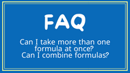 FAQ- Taking more than one formula at a time