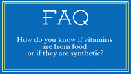 FAQ- Food-Based vs Synthetic Vitamins