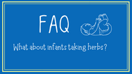 FAQ: What about infants taking herbs?