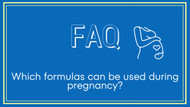 FAQ- Which formulas can be used during pregnancy? 