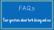 FAQs- Your questions about herb dosing and use