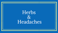 Headaches & Herbs