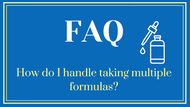 FAQ- How do I handle taking multiple formulas?