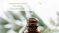 Understanding Herbal Preparations: Essential Oil