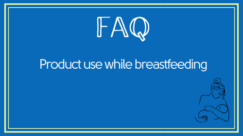 FAQ: Can breastfeeding mothers use your products?