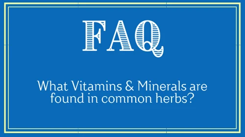 FAQ: What Vitamins & Minerals Are In Common Herbs?