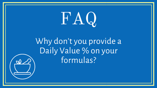 FAQ- Why don't you provide a Daily Value % on your formulas?