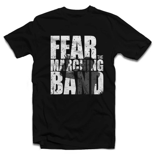 Fear the Marching Band T-Shirt Fear the Marching Band T-Shirt