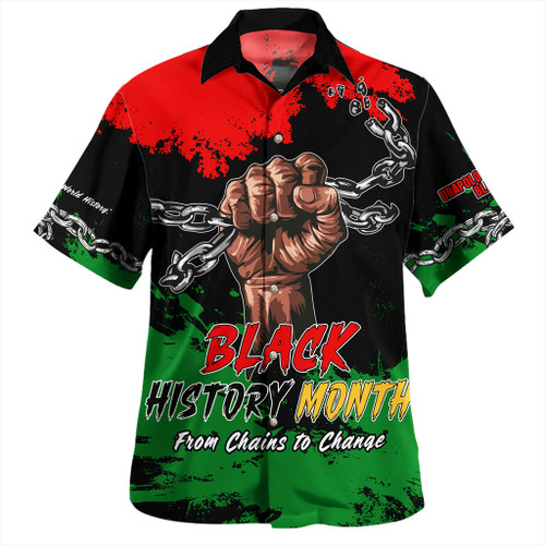 Black History Hawaiian Shirt Black History From Chains To Change Black History Hawaiian Shirt Black History From Chains To Change