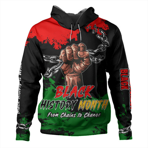 Black History Hoodie Black History From Chains To Change Black History Hoodie Black History From Chains To Change