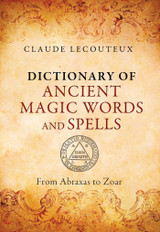 Dictionary of Ancient Magic Words and Spells by Claude Lecouteux