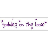 Goddess on the Loose Bumper Sticker