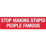 Stupid People Famous Bumper Sticker