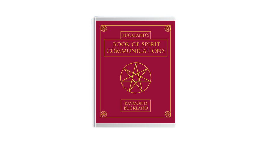 Buckland's Book of Spirit Communications by Raymond Buckland