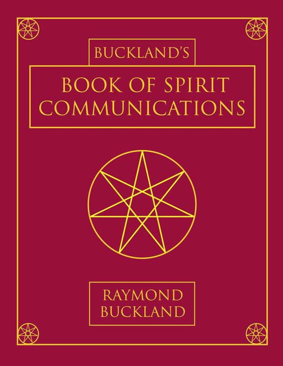 Buckland's Book of Spirit Communications by Raymond Buckland