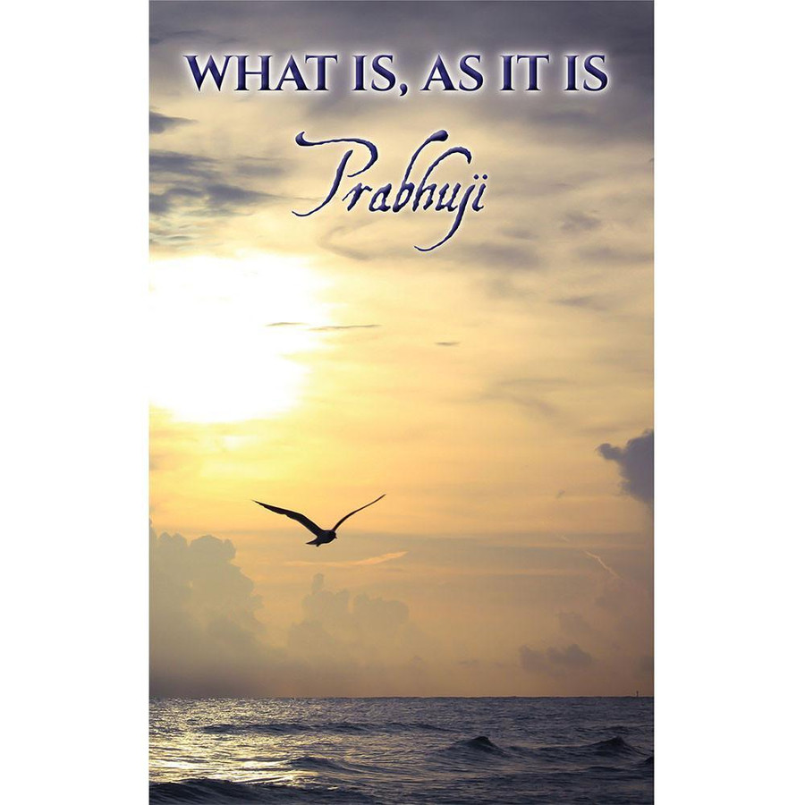 What is, As it is by Prabhuji