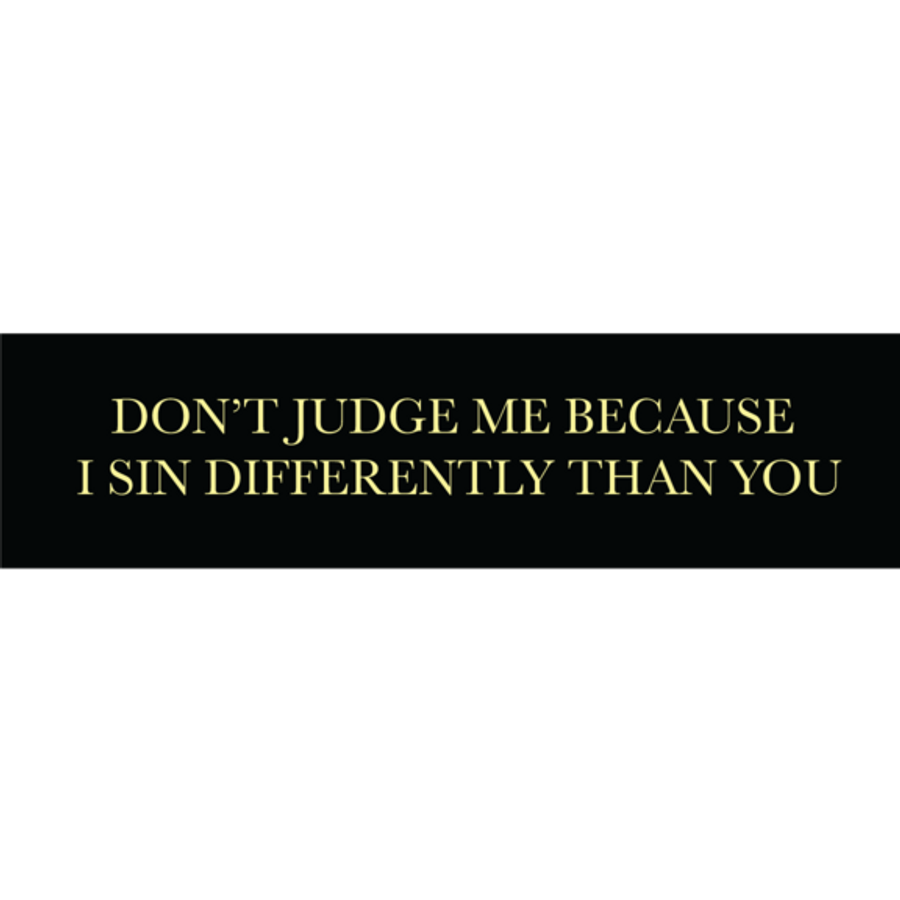 Don't Judge Me Bumper Sticker