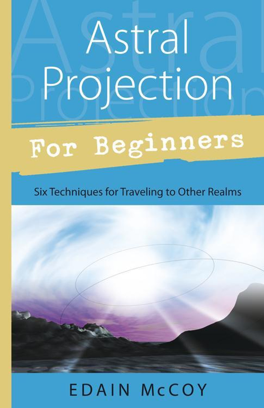 Astral Projection for Beginners by Edain McCoy