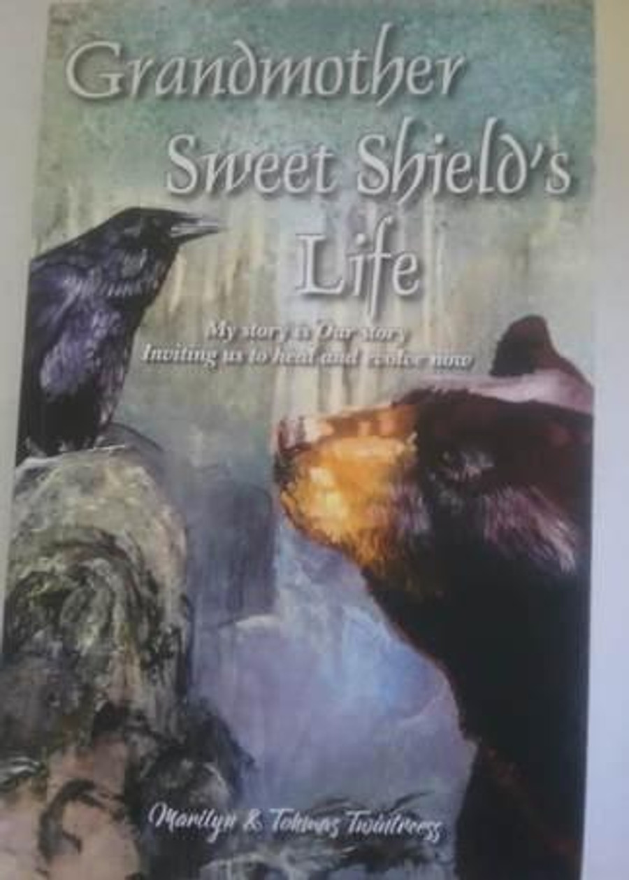 Grandmother Sweet Shield's Life by Marilyn & Tohmas Twintreess