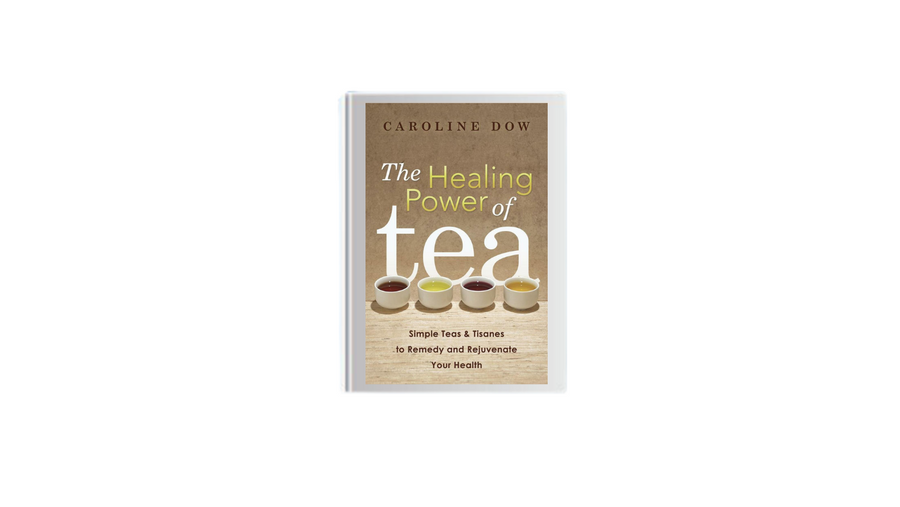 Healing Power of Tea by Caroline Dow