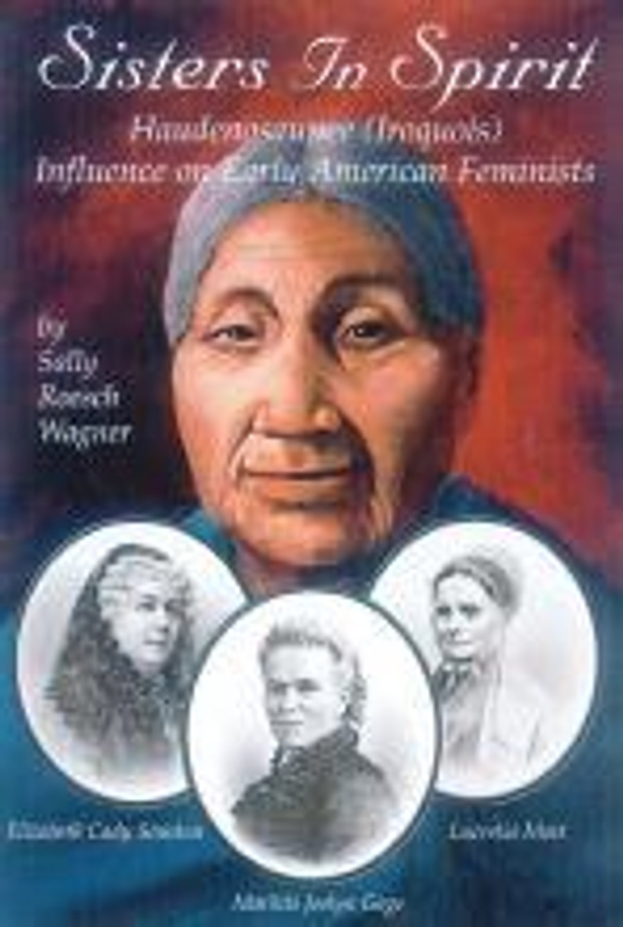 Sisters in Spirit by Sally Roesch Wagner