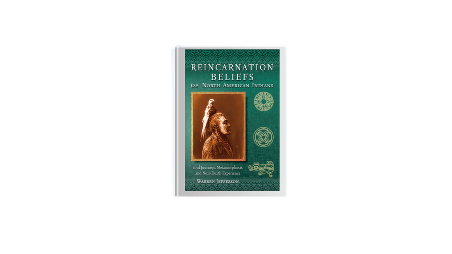 Reincarnation Beliefs of North American Indians by Warren Jefferson