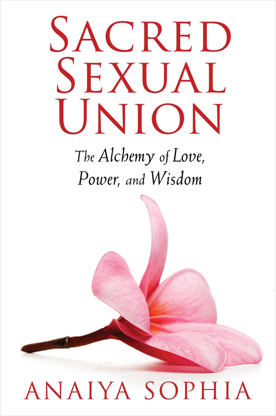 Sacred Sexual Union by Anaiya Sophia