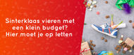 Sinterklaas vieren met een klein budget? Hier moet je op letten