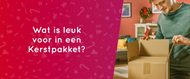 Wat is leuk voor in een Kerstpakket?