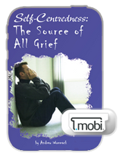 E-Book - Self-Centeredness: The Source of All Grief (Mobi) E-Book - Self-Centeredness: The Source of All Grief (Mobi)