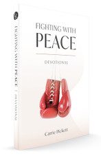Fighting With Peace Devotional - Carrie Pickett Fighting With Peace Devotional - Carrie Pickett