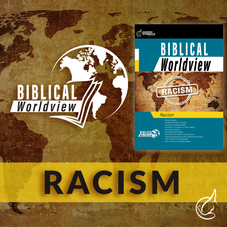 Biblical Worldview: Racism Biblical Worldview: Racism