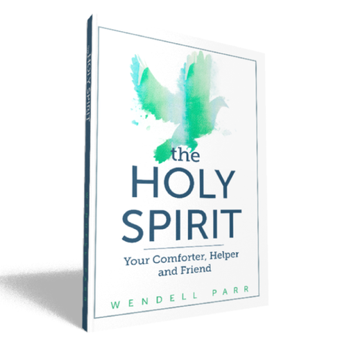 The Holy Spirit: Your Comforter, Helper and Friend - Wendell Parr