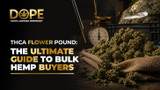 THCA Flower Pounds: The Ultimate Guide to Bulk Hemp Buyers