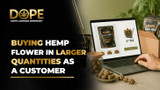 Buying Hemp Flower in Larger Quantities as a Customer