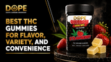 Best THC Gummies for Flavor, Variety, And Convenience