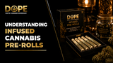 Understanding Infused Cannabis Pre-Rolls