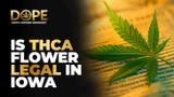 Is THCA Flower Legal in Iowa? What You Need to Know